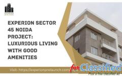 Experion Sector 45 Noida Project: Luxurious Living with Good Amenities